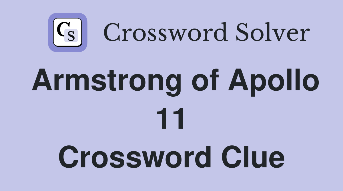 Armstrong of Apollo 11 Crossword Clue