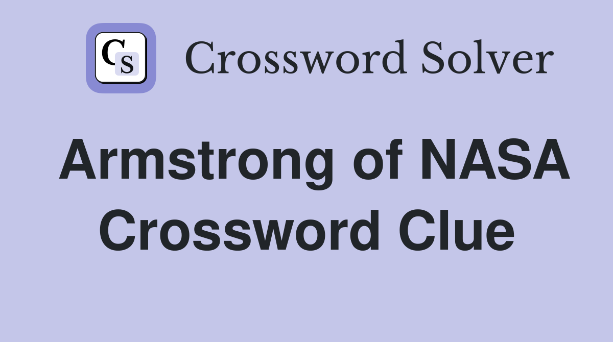 Armstrong of NASA Crossword Clue