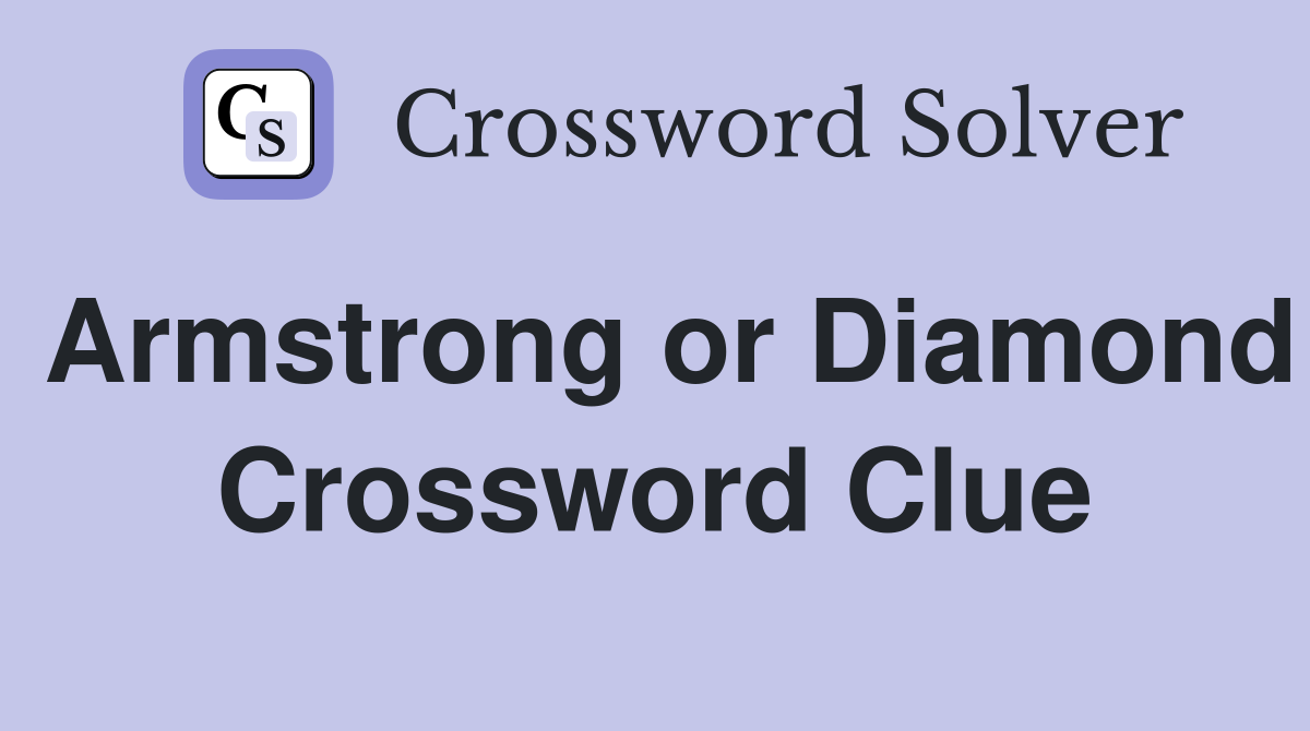 Armstrong or Diamond Crossword Clue