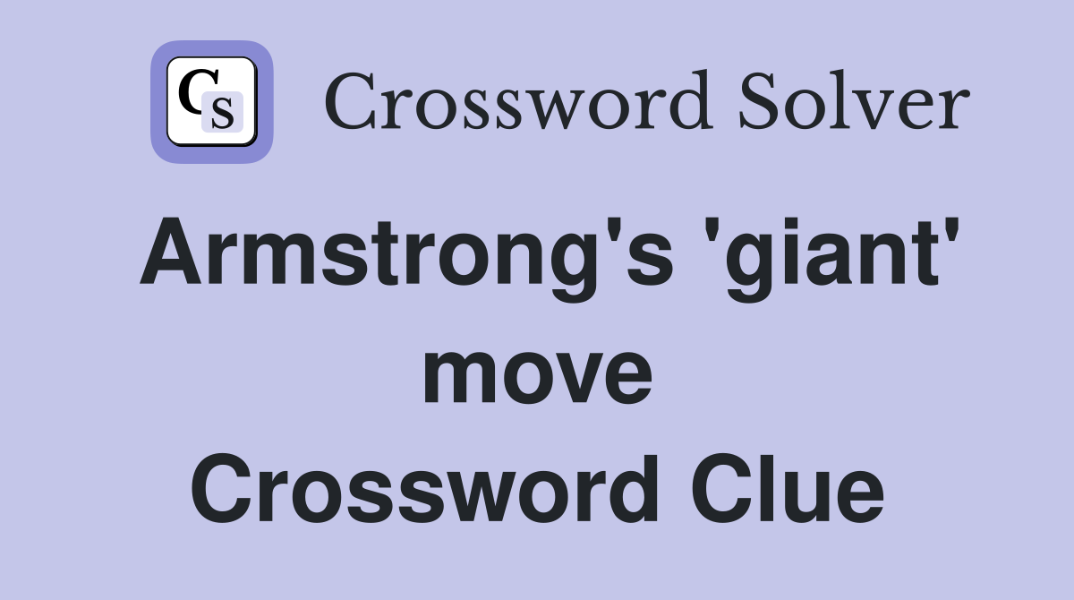 Armstrong's 'giant' move Crossword Clue