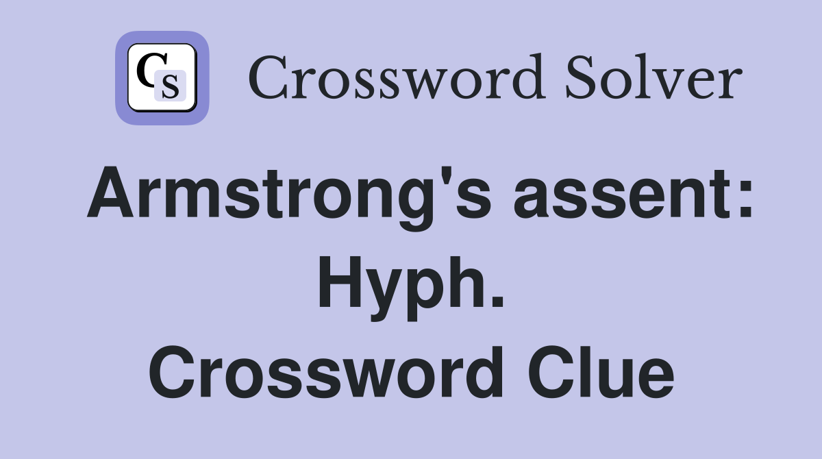Armstrong's assent: Hyph. Crossword Clue