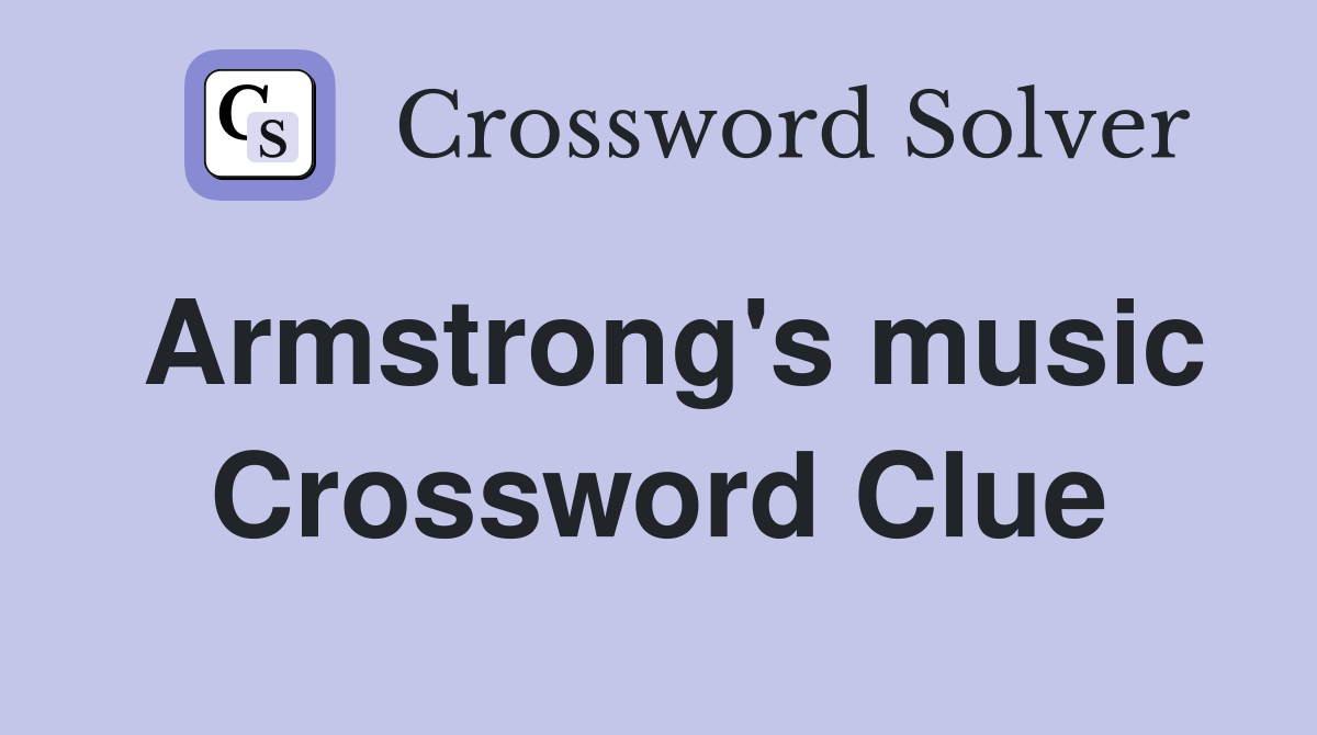 Armstrong's music Crossword Clue