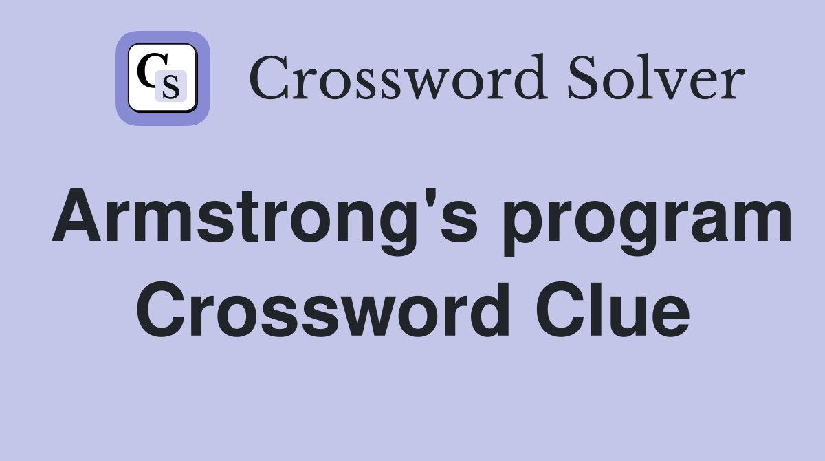 Armstrong's program Crossword Clue