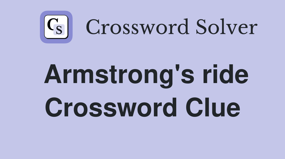 Armstrong's ride Crossword Clue