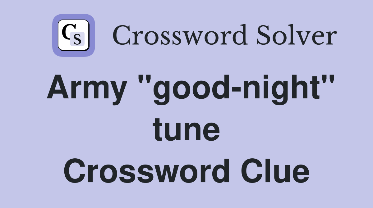 Army "good-night" tune Crossword Clue