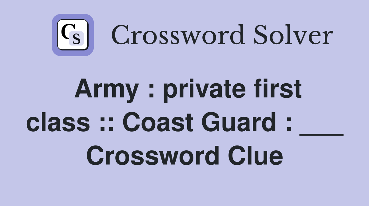 Army : private first class :: Coast Guard : ___ Crossword Clue