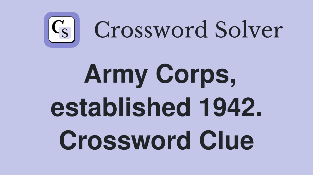 Army Corps, established 1942. Crossword Clue