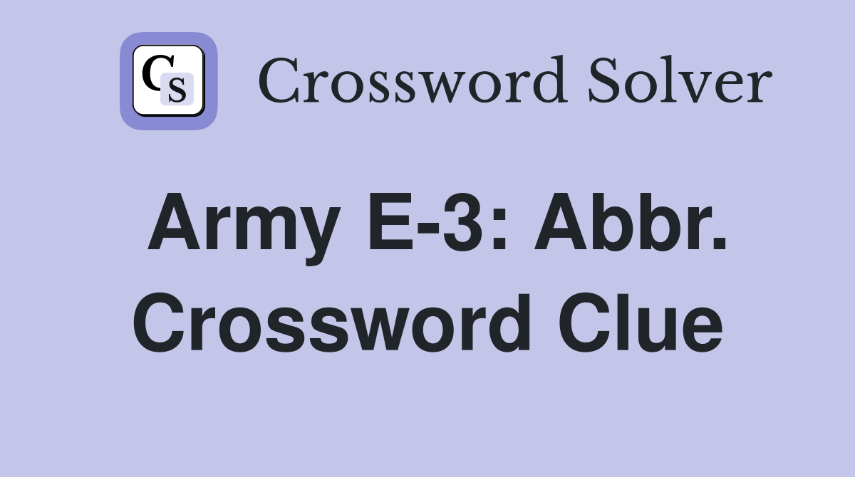 Army E-3: Abbr. Crossword Clue