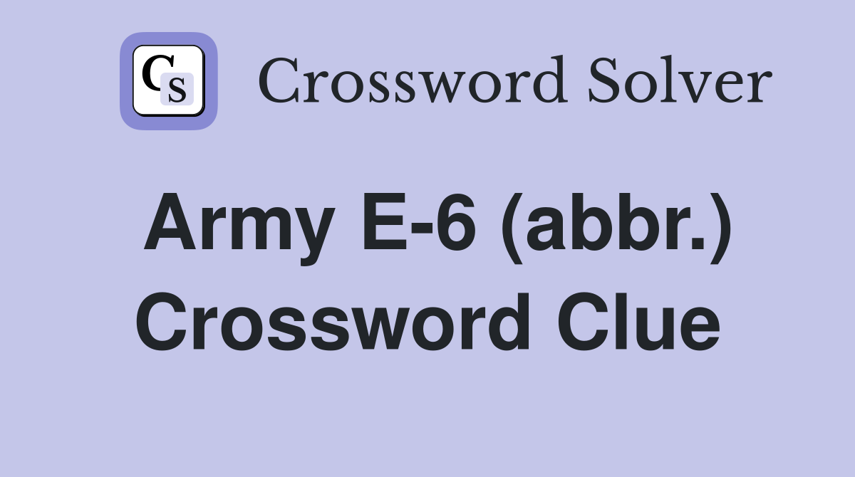 Army E-6 (abbr.) Crossword Clue