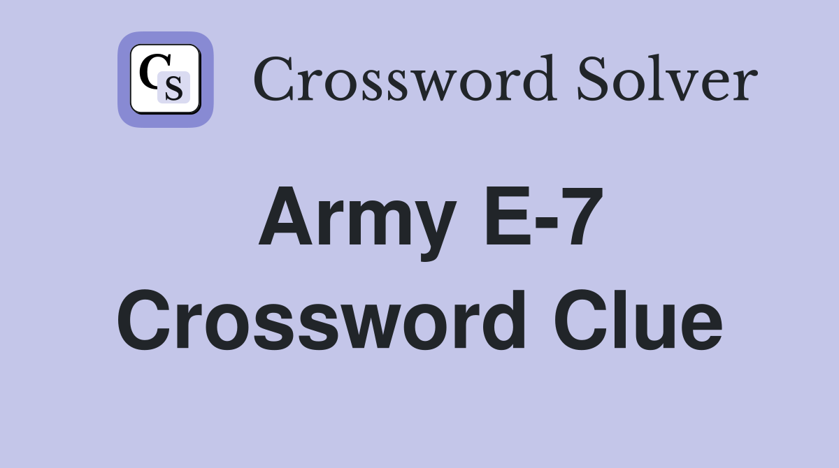 Army E-7 Crossword Clue