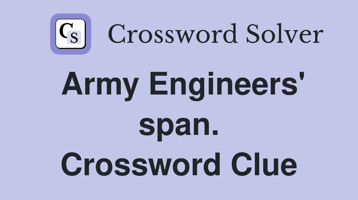 Army Engineers' span. Crossword Clue