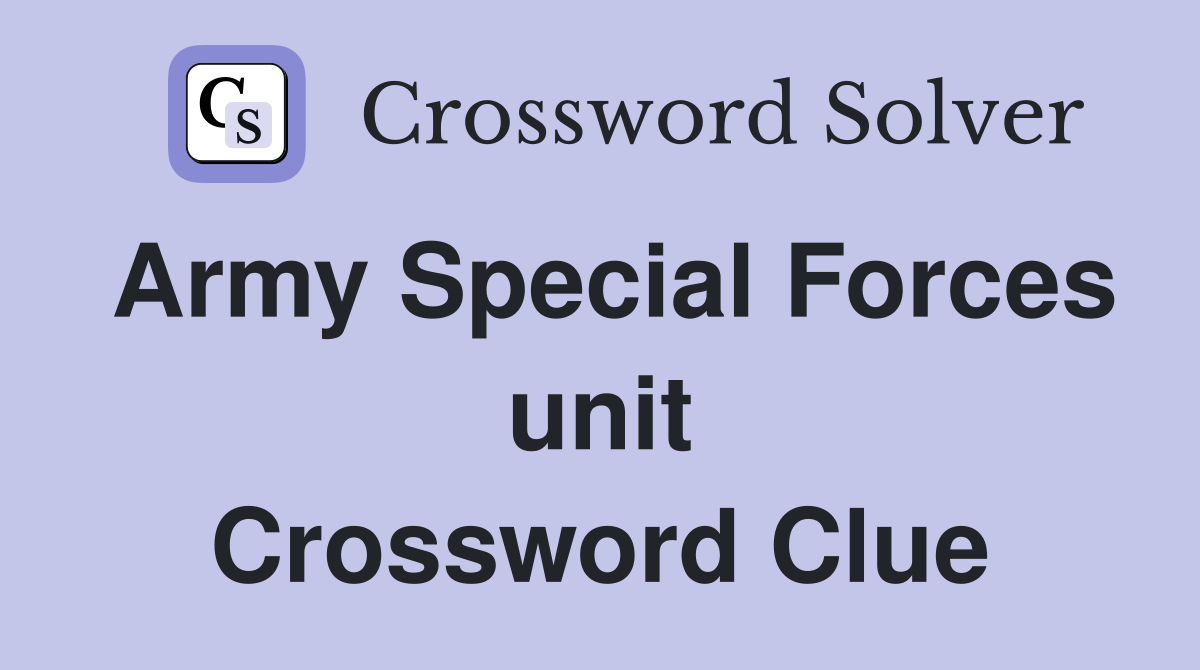 Army Special Forces unit Crossword Clue