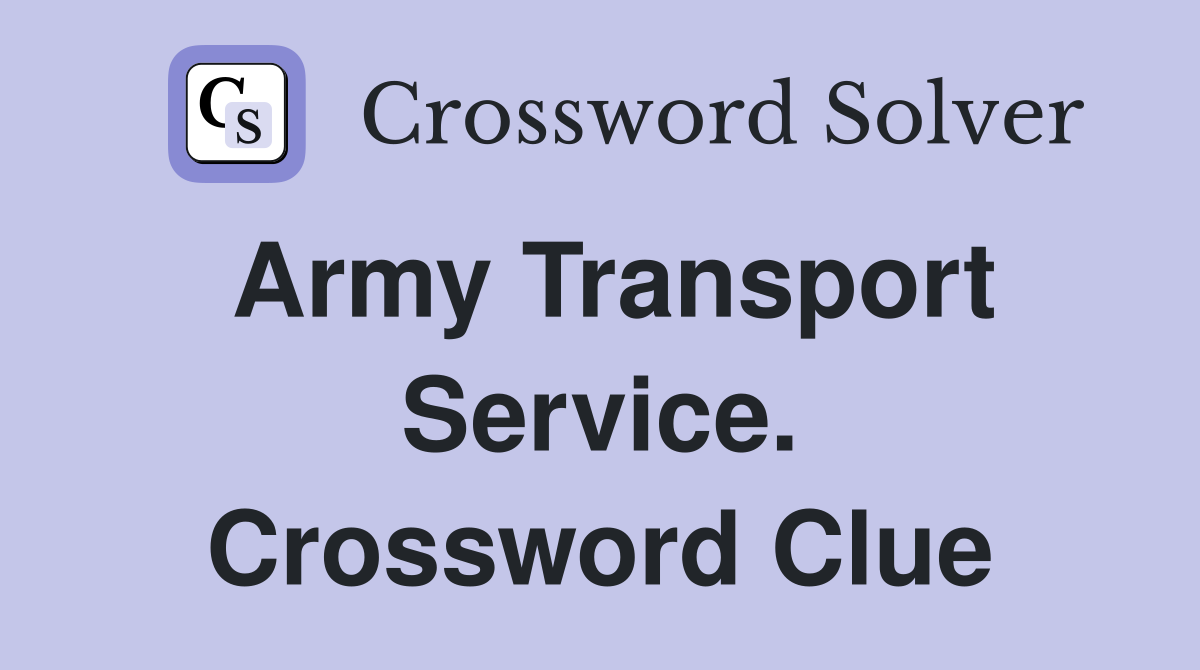 Army Transport Service. Crossword Clue