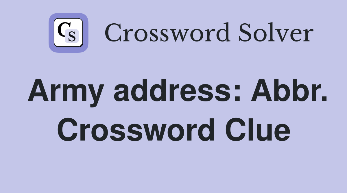 Army address: Abbr. Crossword Clue