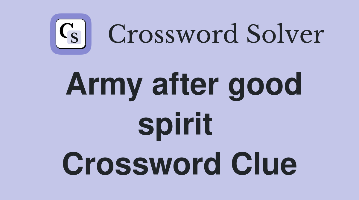 Army after good spirit  Crossword Clue