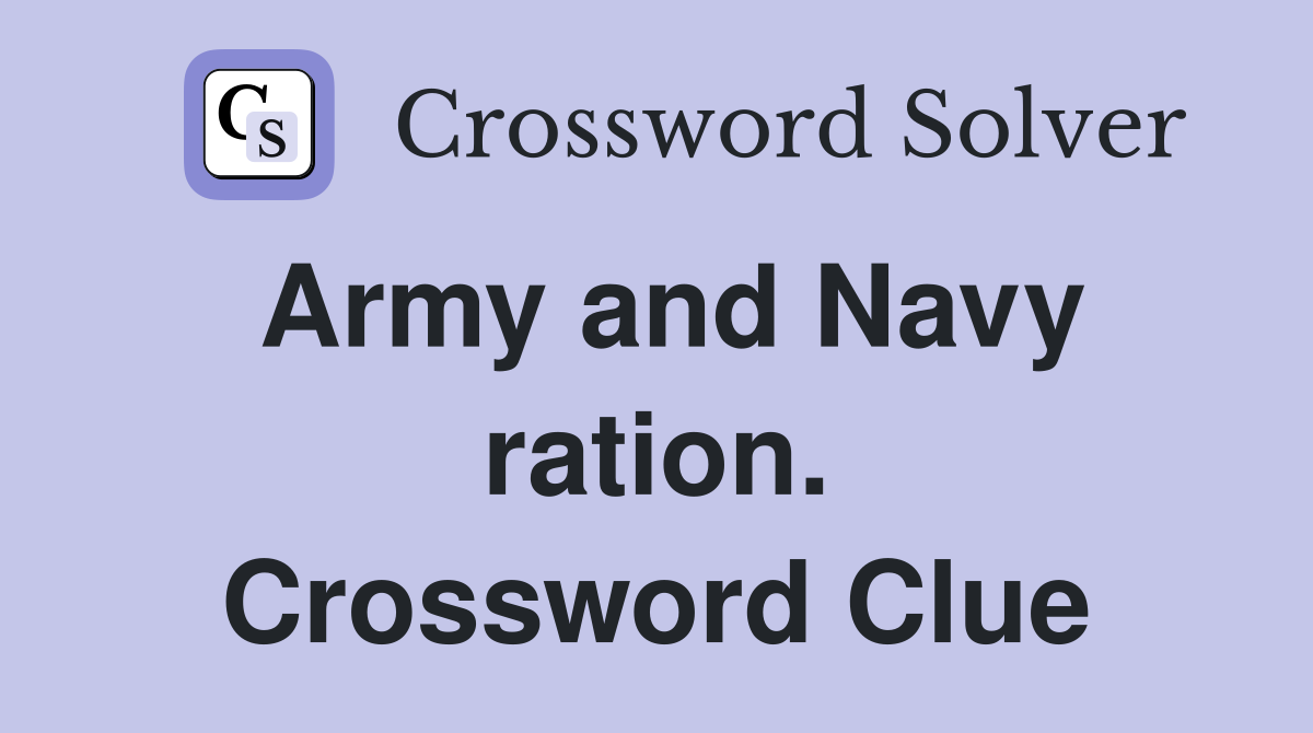 Army and Navy ration. Crossword Clue