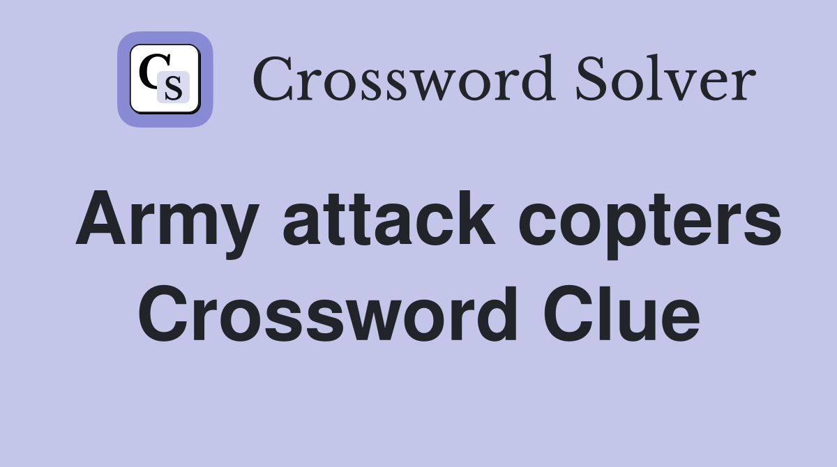 Army attack copters Crossword Clue