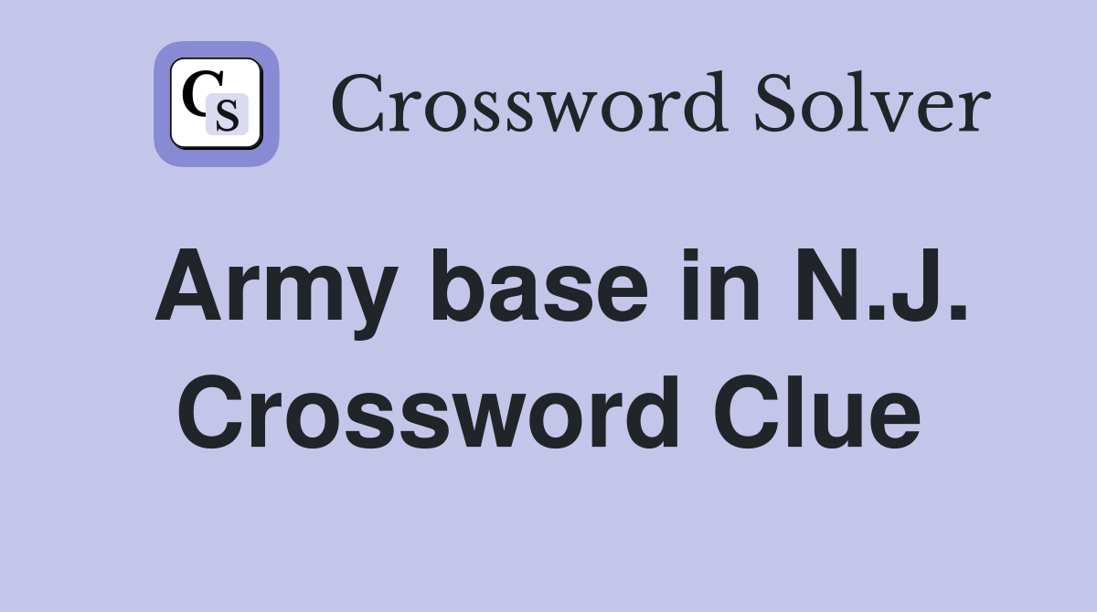 Army base in N.J. Crossword Clue