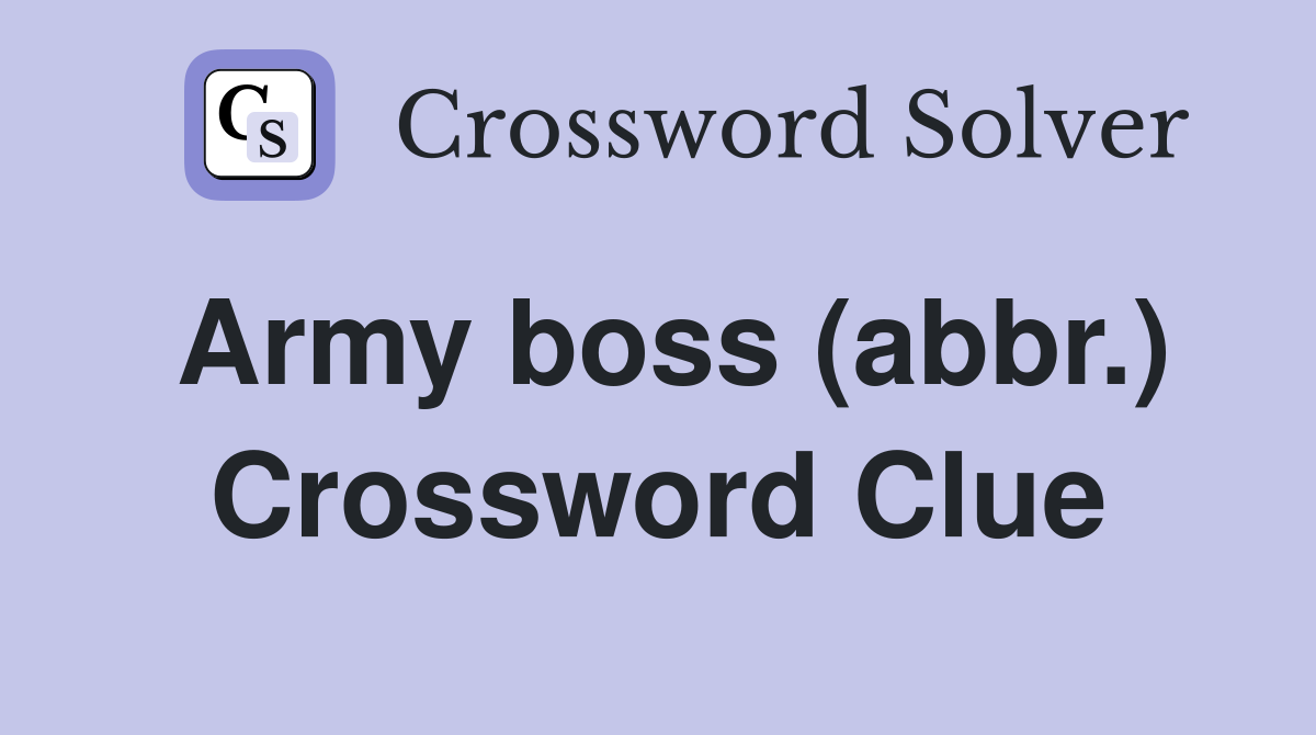 Army boss (abbr.) Crossword Clue