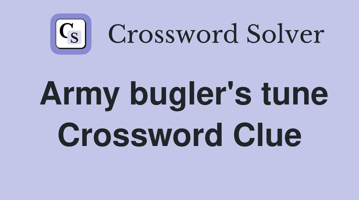Army bugler's tune Crossword Clue