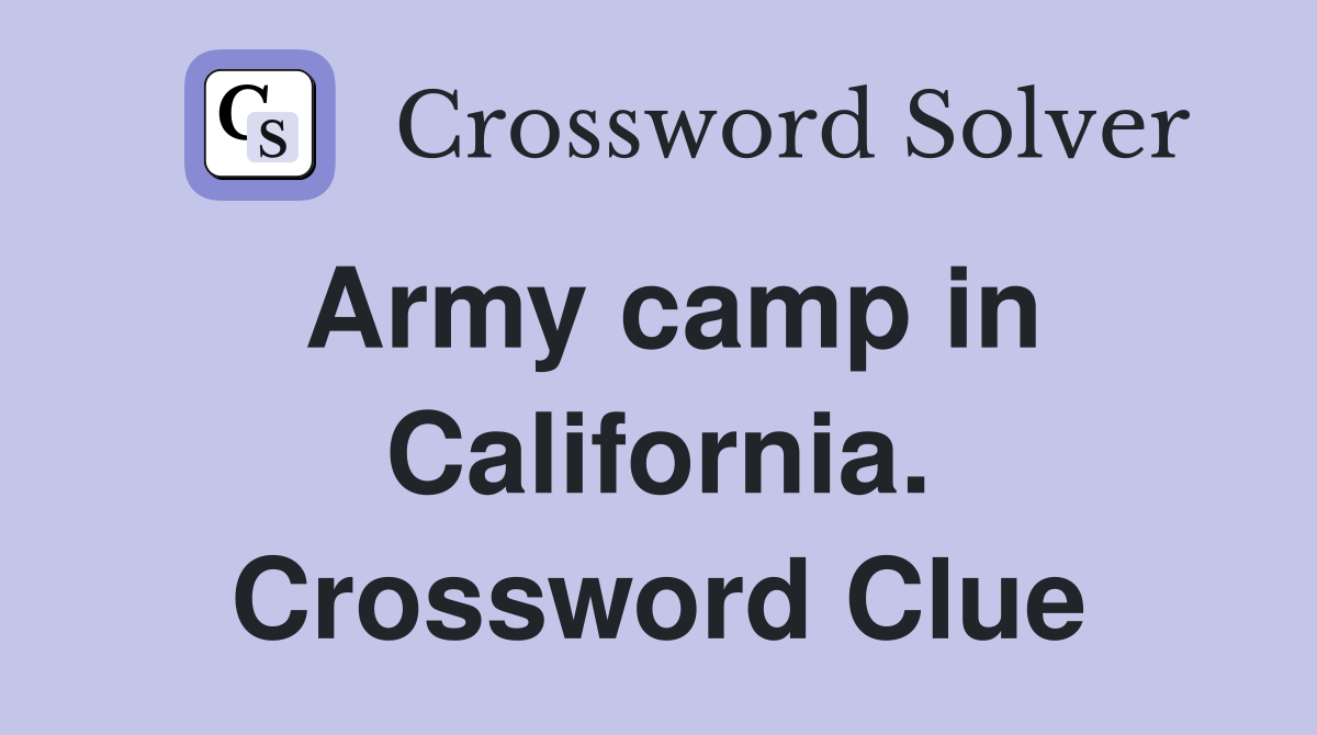 Army camp in California. Crossword Clue