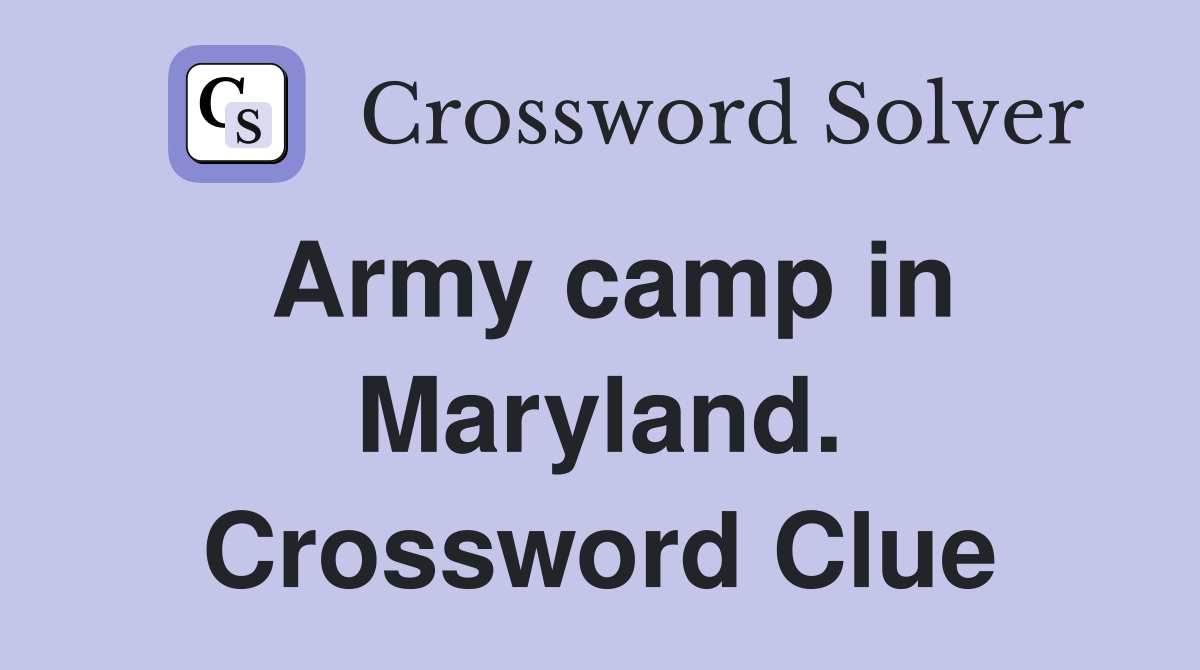 Army camp in Maryland. Crossword Clue