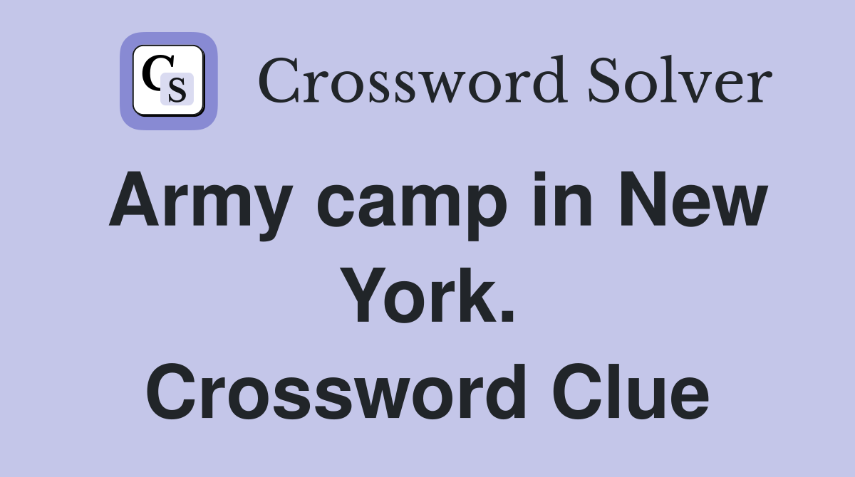 Army camp in New York. Crossword Clue