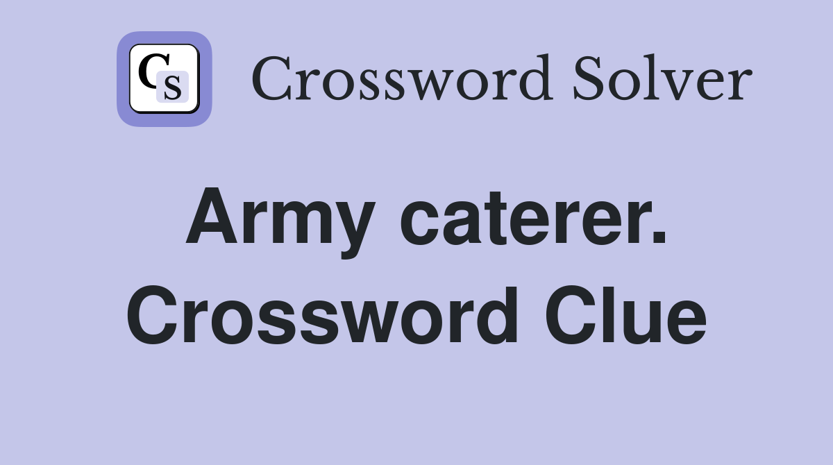 Army caterer. Crossword Clue