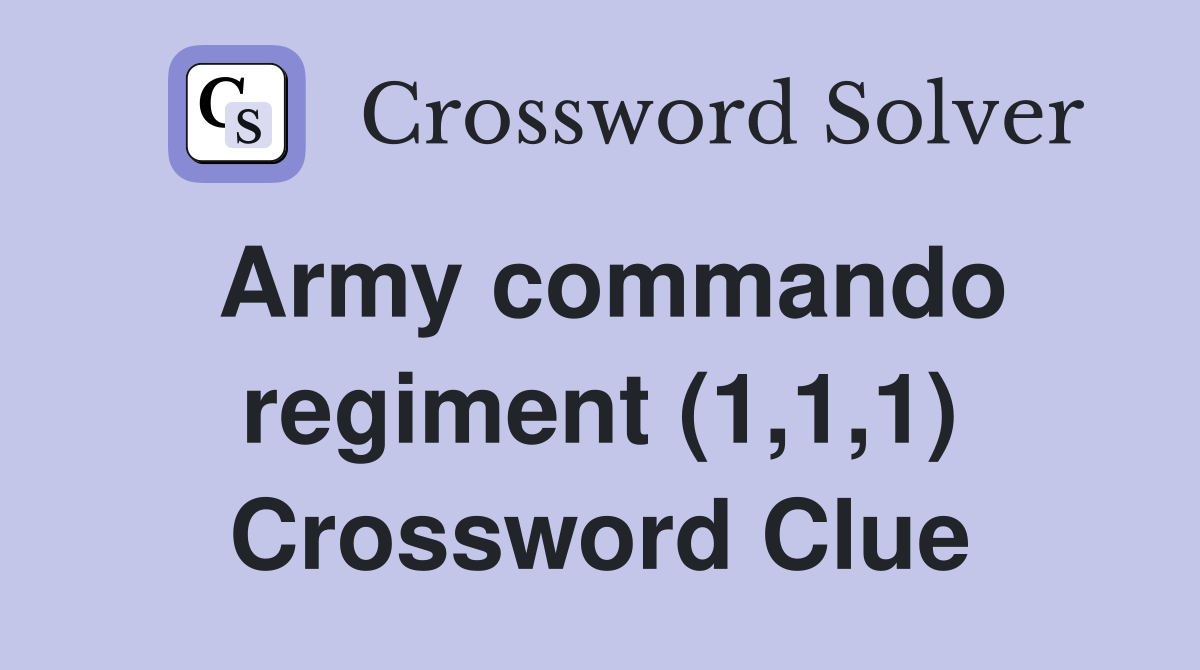 Army commando regiment (1,1,1) Crossword Clue