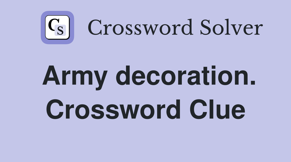 Army decoration. Crossword Clue