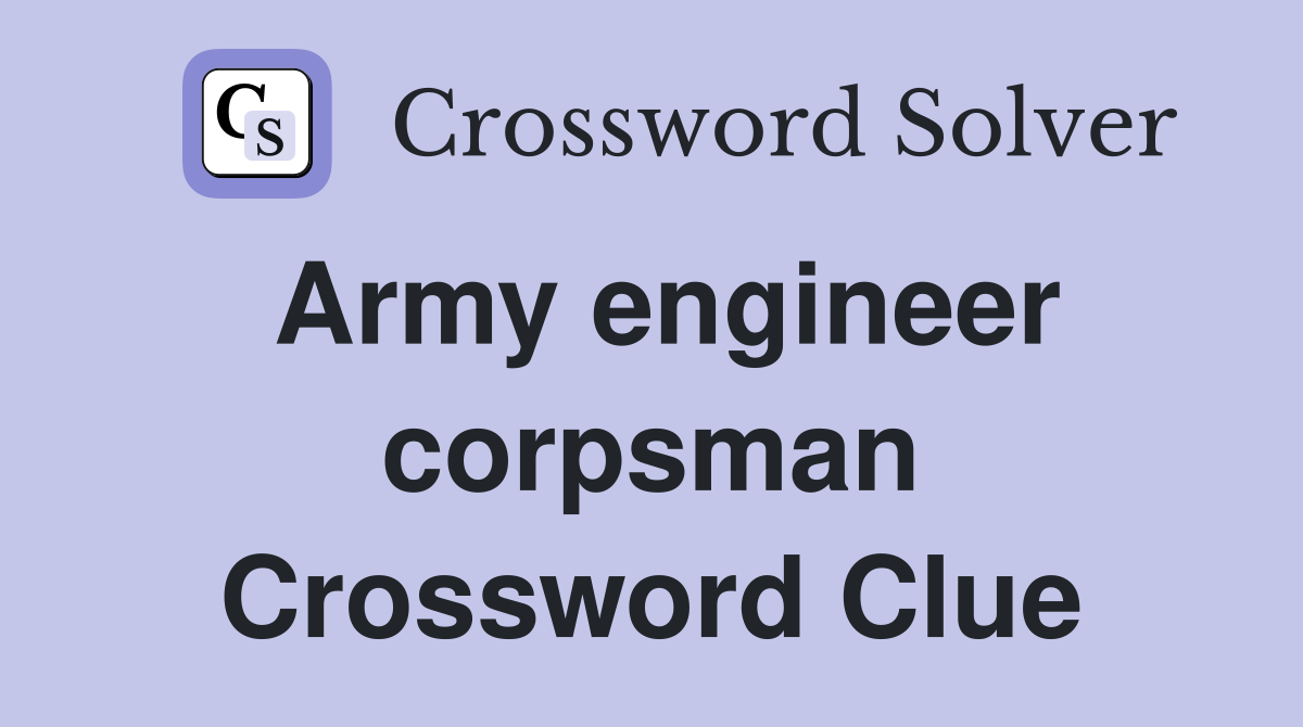 Army engineer corpsman Crossword Clue