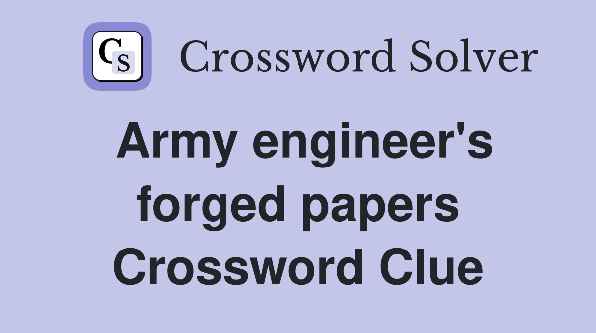 Army engineer's forged papers Crossword Clue