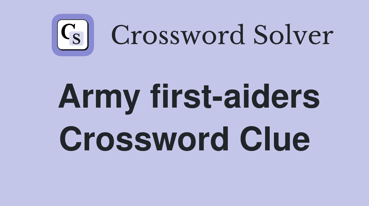 Army first-aiders Crossword Clue