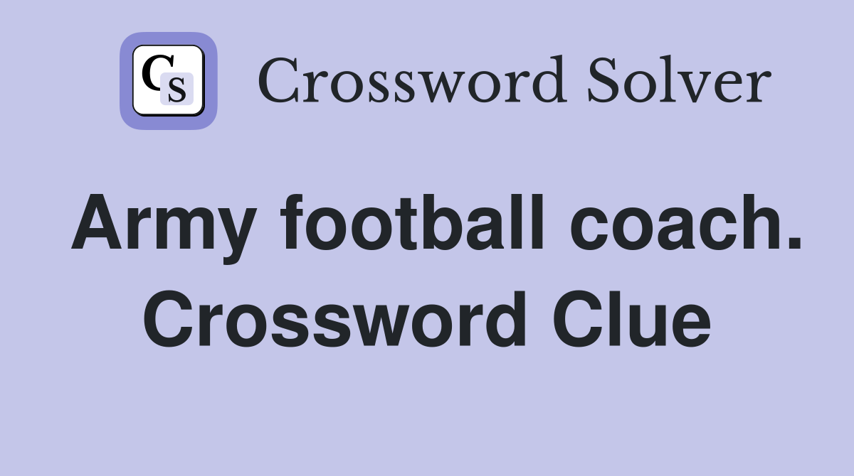 Army football coach. Crossword Clue