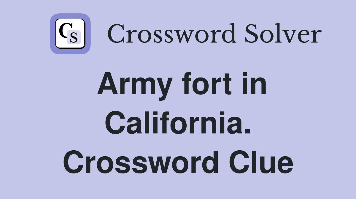 Army fort in California. Crossword Clue
