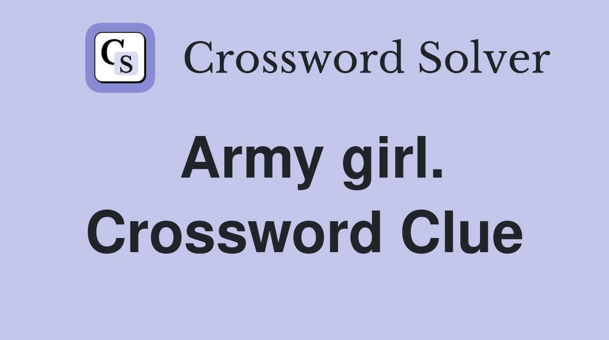 Army girl. Crossword Clue