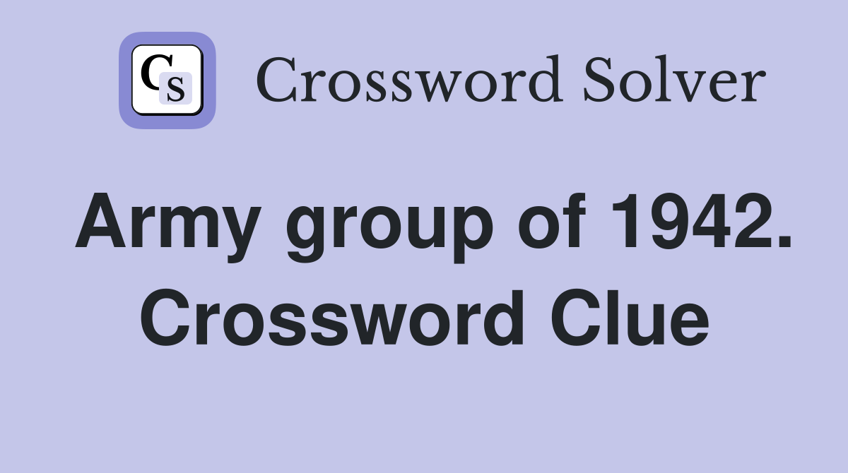 Army group of 1942. Crossword Clue