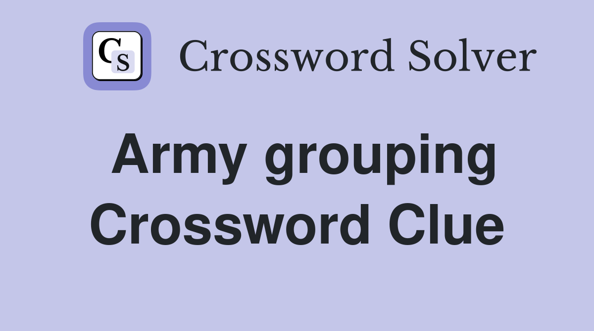 Army grouping Crossword Clue