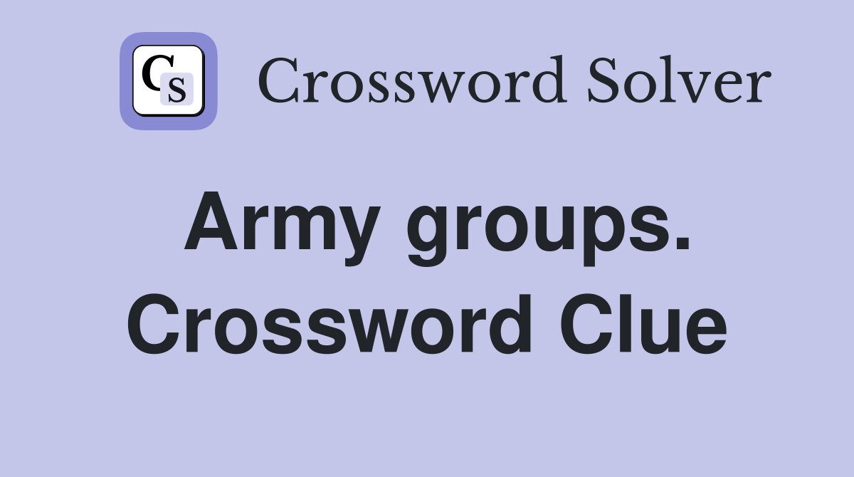 Army groups. Crossword Clue