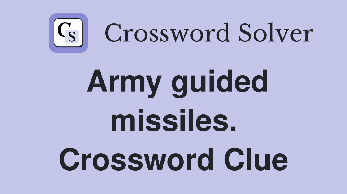 Army guided missiles. Crossword Clue
