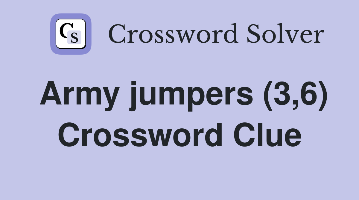 Army jumpers (3,6) Crossword Clue