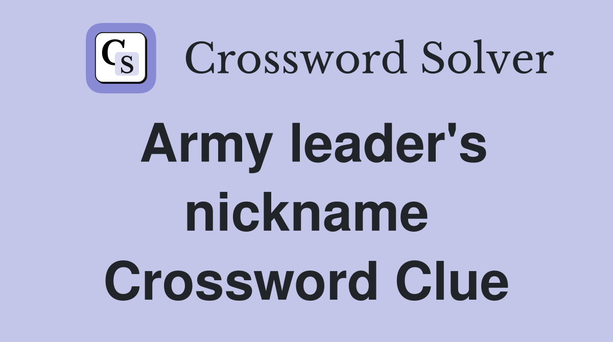 Army leader's nickname Crossword Clue
