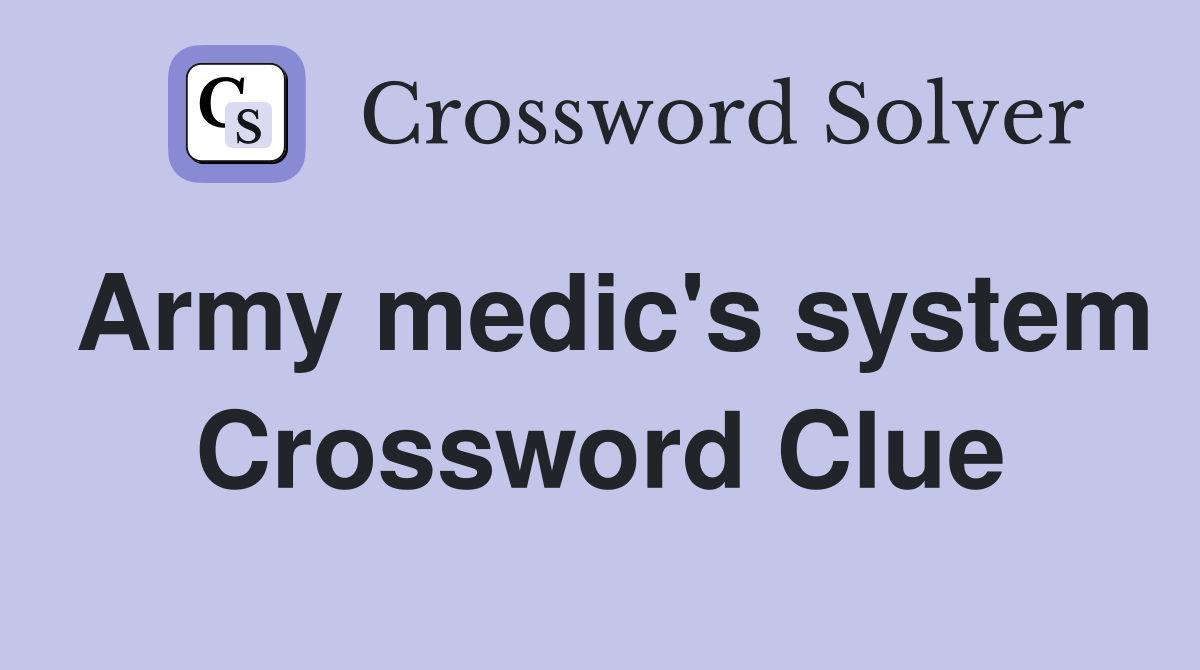 Army medic's system Crossword Clue