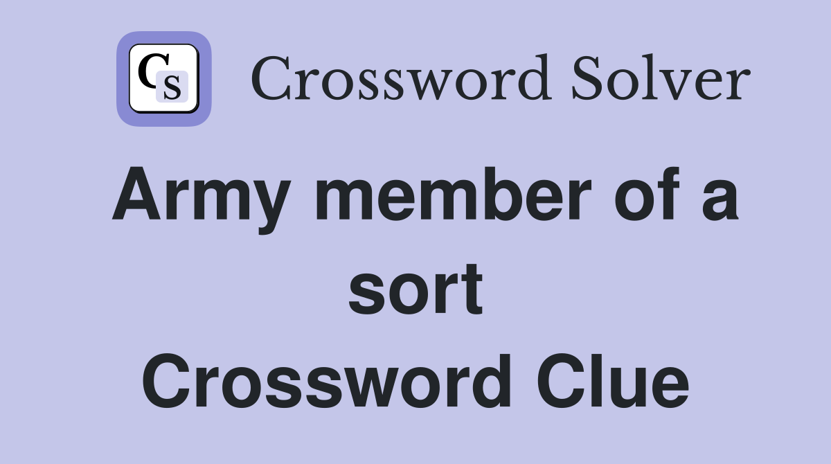 Army member of a sort Crossword Clue