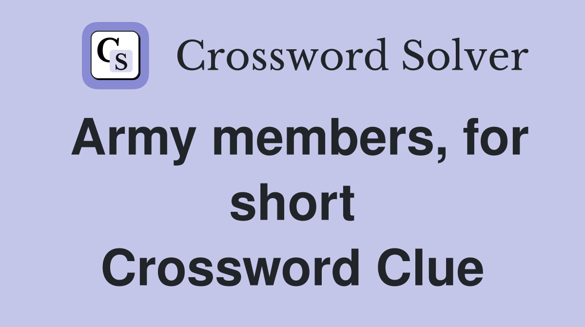 Army members, for short Crossword Clue