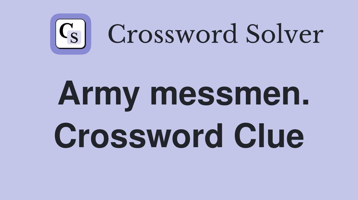 Army messmen. Crossword Clue