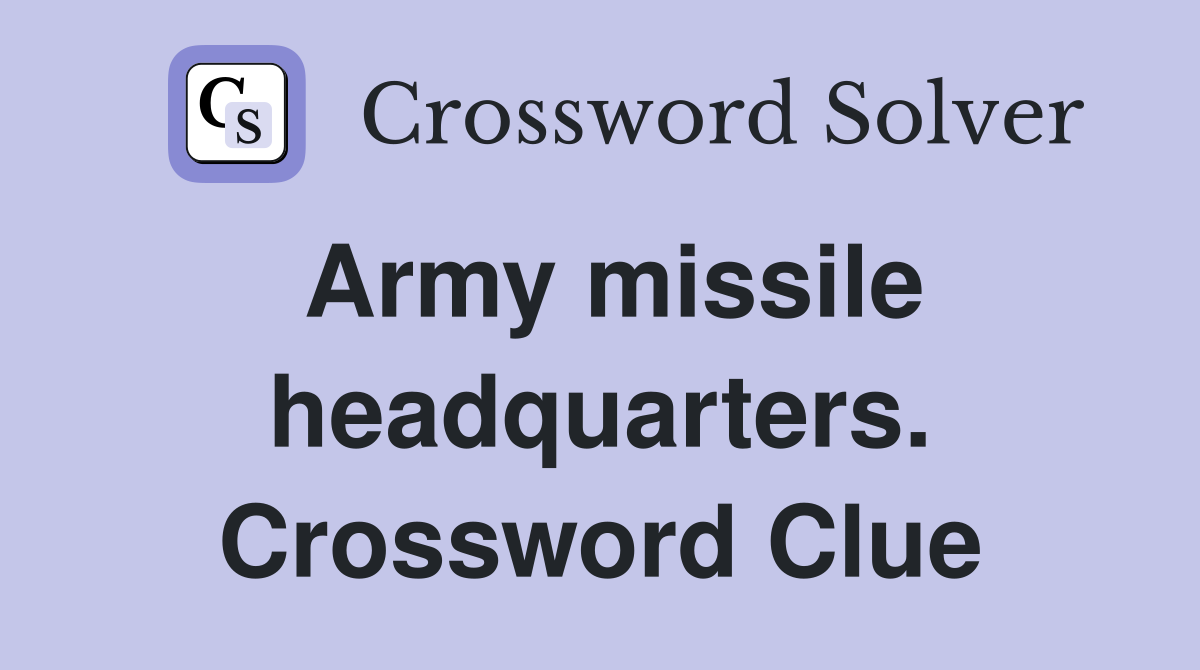 Army missile headquarters. Crossword Clue