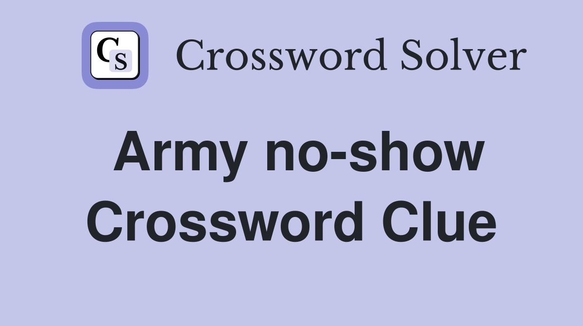 Army no-show Crossword Clue