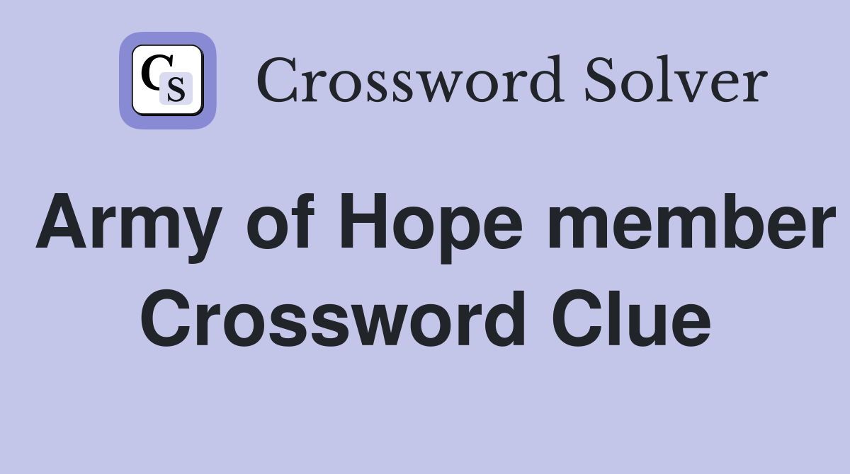 Army of Hope member Crossword Clue