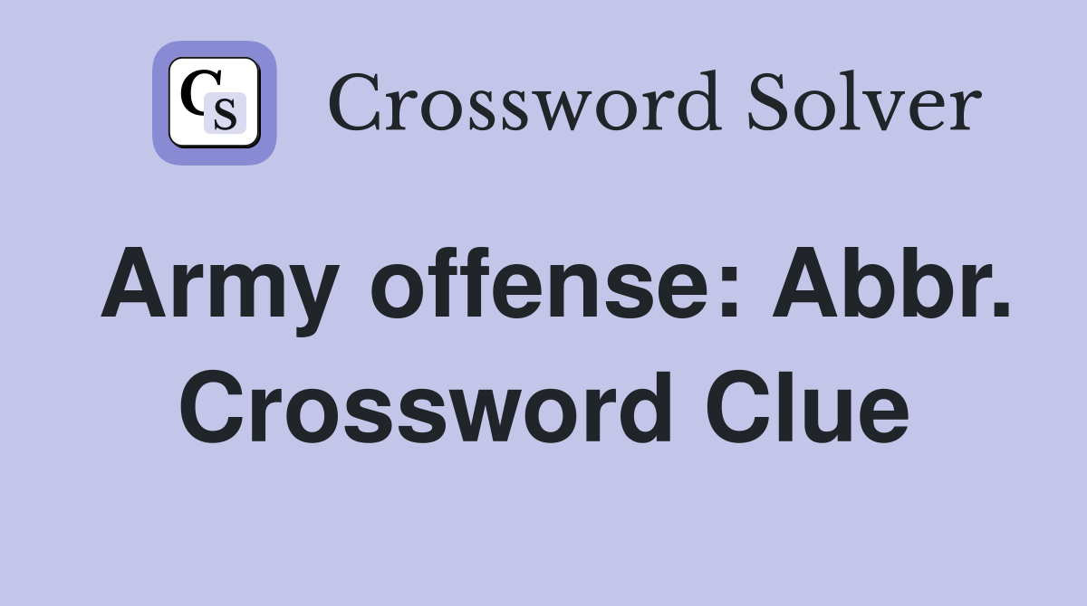 Army offense: Abbr. Crossword Clue